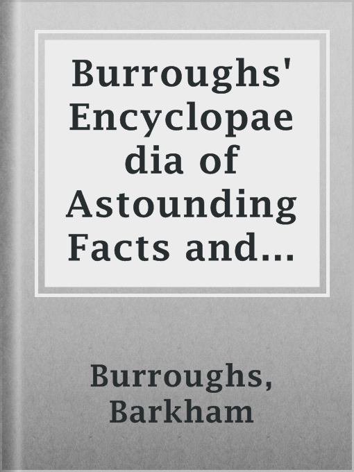 Title details for Burroughs' Encyclopaedia of Astounding Facts and Useful Information, 1889 by Barkham Burroughs - Wait list